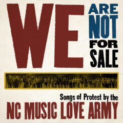 Various ‎– We Are Not For Sale (Songs Of Protest By The NC Music Love Army)