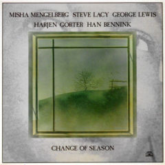 Misha Mengelberg - Steve Lacy - George Lewis - Arjen Gorter - Han Bennink ‎– Change Of Season (Music Of Herbie Nichols)