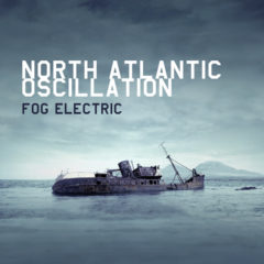 North Atlantic Oscillation ‎– Fog Electric