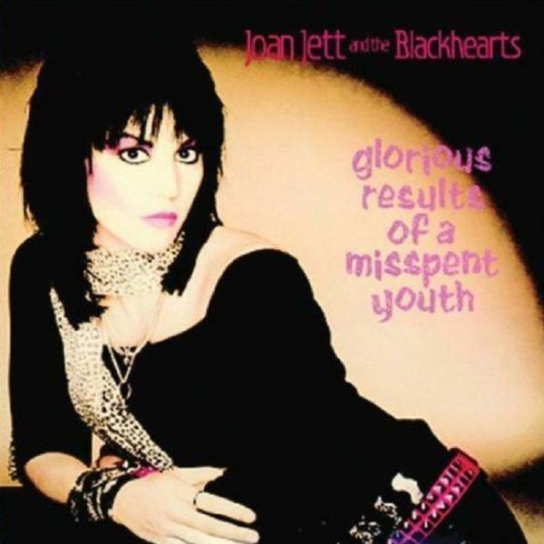 Joan Jett And The Blackhearts ‎– Glorious Results Of A Misspent Youth