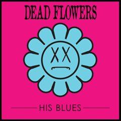 Dead Flowers - His Blues