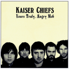 Kaiser Chiefs ‎– Yours Truly, Angry Mob