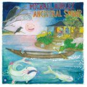 Michael Hurley - Ancestral Swamp