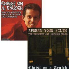 Christ on a Crutch - Spread Your Filth - the Doughnut and Bourbon Years [New Vin