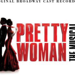 Pretty Woman: The Mu - Pretty Woman: The Musical / O.b.c.r.