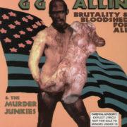 G.G. Allin, Gg Allin - Brutality & Bloodshed for All