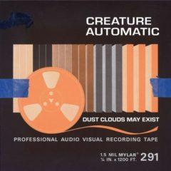 Creature Automatic - Dust Clouds May Exist  Bonus Track, 180 Gram, Di