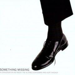 Kurt Wagner, Kurt Wagner & the Altered Statesman - Something Missing