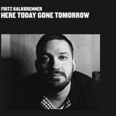 Fritz Kalkbrenner - Here Today Gone Tomorrow