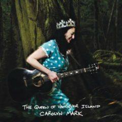 Carolyn Mark - Queen Of Vancouver Island