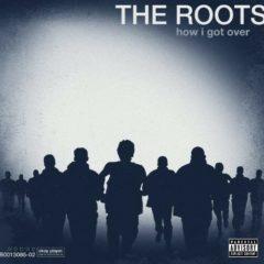 The Roots, Roots - How I Got Over  Explicit