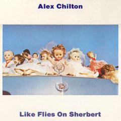 Alex Chilton - Like Flies on Sherbert