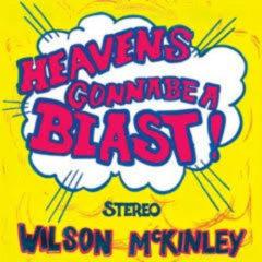 Wilson Mckinley - Heaven's Gonna Be a Blast   Reissue