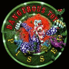 Dangerous Toys - Pissed  Explicit, Picture Disc