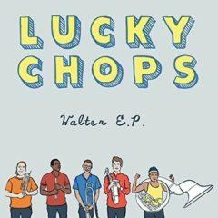 Lucky Chops - Walter E.P.  Extended Play