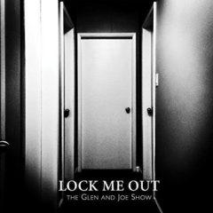 Glen & Joe Show - Lock Me Out (7 inch Vinyl)