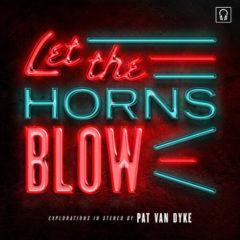 Pat Van Dyke - Let The Horns Blow (7 inch Vinyl)