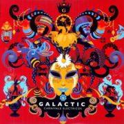 Galactic - Carnivale Electricos