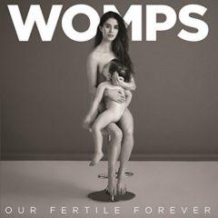 Womps - Our Fertile Forever