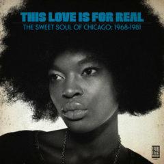 Various ‎– This Love Is For Real (The Sweet Soul Of Chicago: 1968-1981)