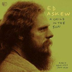 Ed Askew - Child In The Sun: Radio Sessions 1969-1970