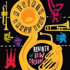 Rebirth Brass Band - Rebirth of New Orleans