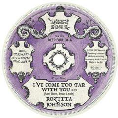 Roszetta Johnson - I've Come Too Far With You / Who You Gonna Love  U