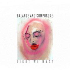 Balance And Composure ‎– Light We Made