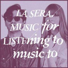 La Sera - Music for Listening to Music to  Colored Vinyl, 180 Gram