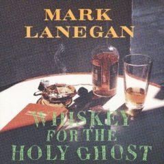 Mark Lanegan - Whiskey For The Holy Ghost  Digital Download