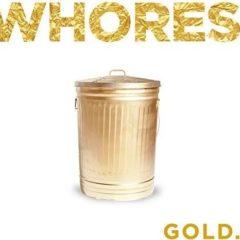 Whores. - Gold.