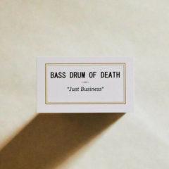 Bass Drum of Death - Just Business