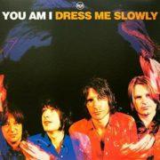 You Am I - Dress Me Slowly