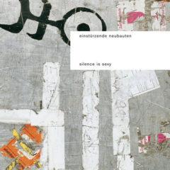 Einst rzende Neubauten - Silence Is Sexy