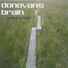 Donovan's Brain - Turned Up Later