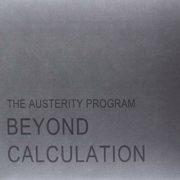 The Austerity Program - Beyond Calculation