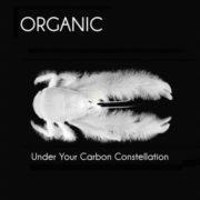 Organic - Under Your Carbon Constellation