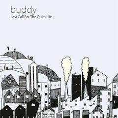 Buddy - Last Call for the Quiet Life