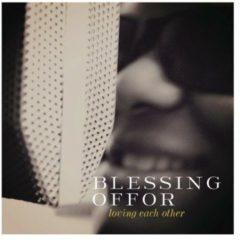 Blessing Offor - Loving Each Other / June