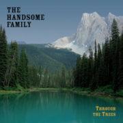 The Handsome Family - Through the Trees