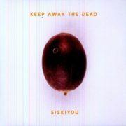 Siskiyou - Keep Away the Dead  180 Gram