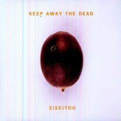 Siskiyou - Keep Away the Dead  180 Gram