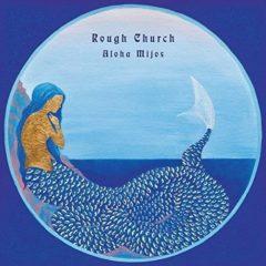 Rough Church - Aloha Mijos