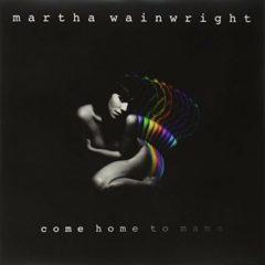 Martha Wainwright - Come Home to Mama