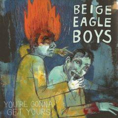Beige Eagle Boys - You're Gonna Get Yours
