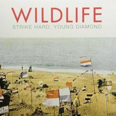 Wildlife ‎– Strike Hard, Young Diamond