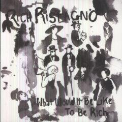 Rich Ristagno - What Would It Be Like to Be Rich