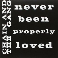 Chain & the Gang - Never Been Properly Loved (7 inch Vinyl)