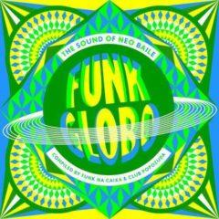 Various ‎– Funk Globo: The Sound Of Neo Baile