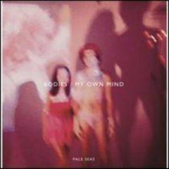 Pale Seas - Bodies/My Own Mind (7 inch Vinyl)